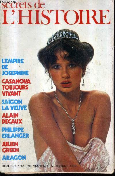 SECRETS DE L'HISTOIRE N1 OCTOBRE 1975 - L'empire de josphine - sagon la veuve - une reine de france nomme scarron - catherine breillat - menu aphrodisiaque - irene et aragon - le harem cach de louis XV etc .