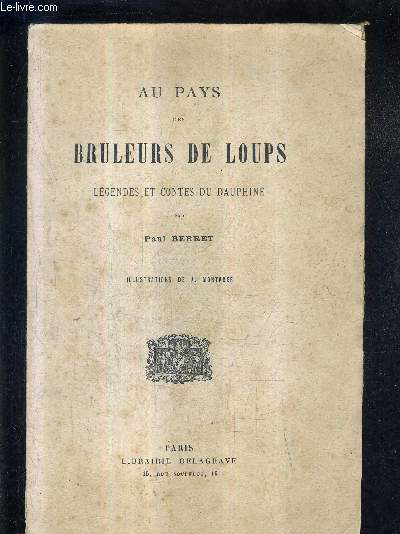 AU PAYS DES BRULEURS DE LOUPS LEGENDES ET CONTES DU DAUPHINE / 6E EDITION.