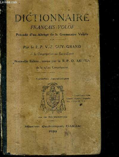 DICTIONNAIRE FRANCAIS VOLOF PRECEDE D'UN ABREGE DE LA GRAMMAIRE VOLOFE - NOUVELLE EDITION REVUE PAR LE R.P.O. ABIVEN .