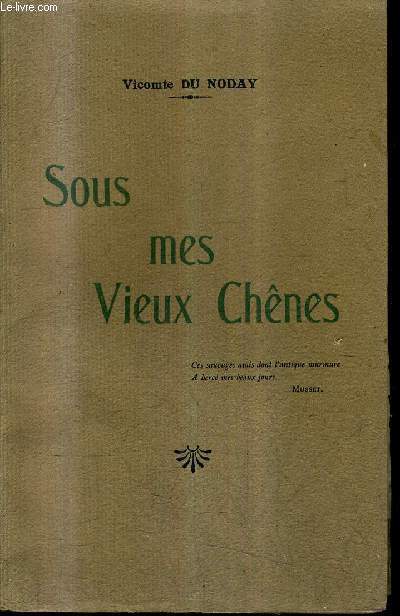 SOUS MES VIEUX CHENES - + ENVOI DE L'AUTEUR .