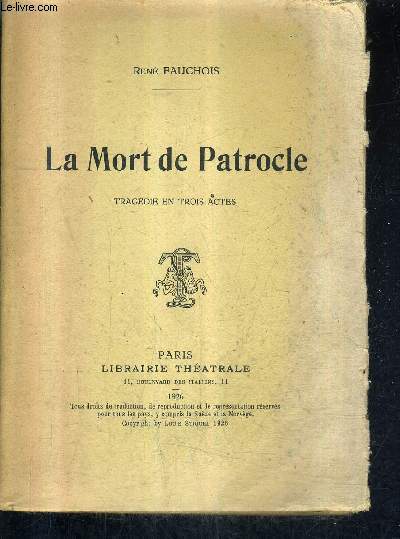 LA MORT DE PATROCLE - TRAGEDIE EN TROIS ACTES + ENVOI DE L'AUTEUR .