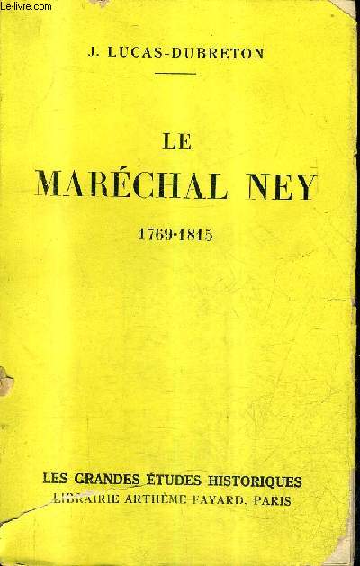 LE MARECHAL NEY 17969-1815 + ENVOI DE L'AUTEUR.