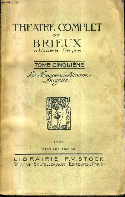 THEATRE COMPLET DE BRIEUX - TOME 5 : LE BERCEAU SIMONE SUZETTE /2E EDITION + ENVOI DE L'AUTEUR.