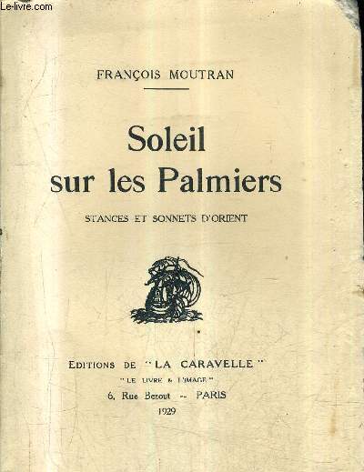 SOLEIL SUR LES PALMIERS - STANCES ET SONNETS D'ORIENT + ENVOI DE L'AUTEUR.