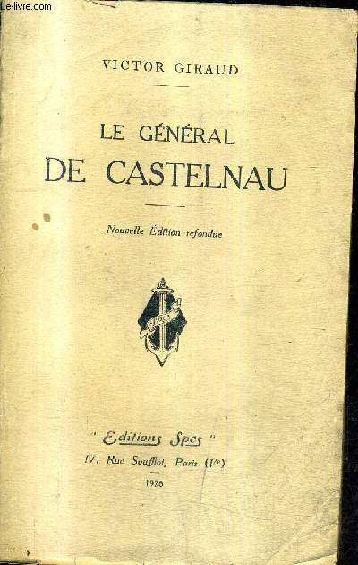 LE GENERAL DE CASTELNAU - NOUVELLE EDITION REFONDUE.
