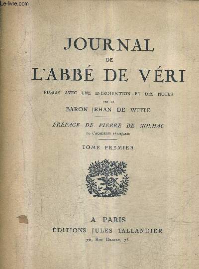 JOURNAL DE L'ABBE DE VERI - TOME 1 - PUBLIE AVEC UNE INTRODUCTION ET DES NOTES PAR LE BARON JEHAN DE WITTE.