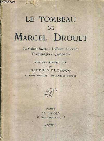 LE TOMBEAU DE MARCEL DROUET - LE CAHIER ROUGE - L'OEUVRE LITTERAIRE TEMOIGNAGES ET JUGEMENTS .