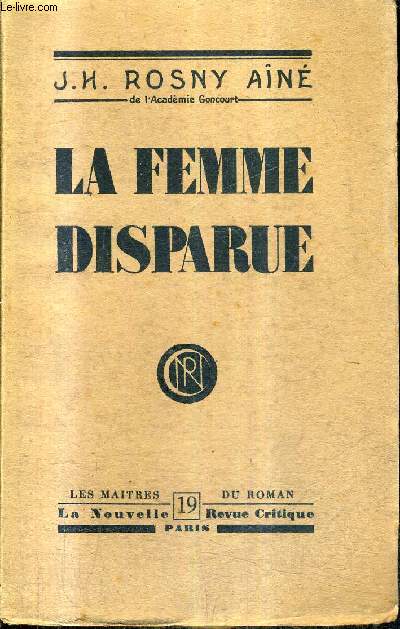 LA FEMME DISPARUE / COLLECTION LES MAITRES DU ROMAN N19 .