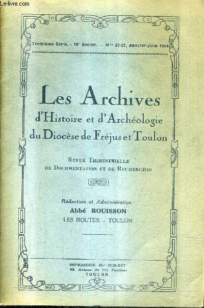 LES ARCHIVES D'HISTOIRE ET D'ARCHEOLOGIE DU DIOCESE DE FREJUS ET TOULON - 3E SERIE 10E ANNEE N+32-33 JANVIER JUIN 1944 - les origines chrtiennes en gaulle (suite) par Chan.Bouisson - les traditions provenales et Mgr Duchesne.