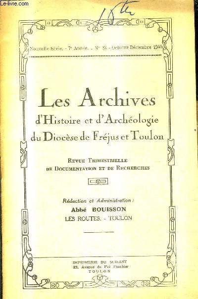 LES ARCHIVES D'HISTOIRE ET D'ARCHEOLOGIE DU DIOCESE DE FREJUS ET TOULON N23 NOUVELLE SERIE 7E ANNE OCT.DEC 1940 - a mgr dubois de la villerabel - dom ferdinand cabrol - ou se trouve tauroentum? - au sujet de la relique du pied de ste marie madeleine etc