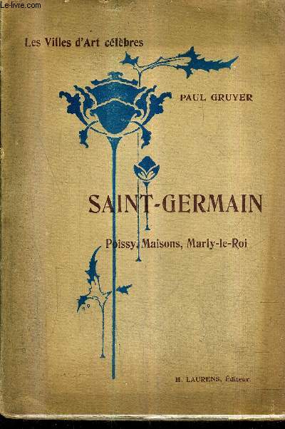 SAINT GERMAIN POISSY MAISONS MARLY LE ROI / COLLECTION LES VILLES D'ART CELEBRES.