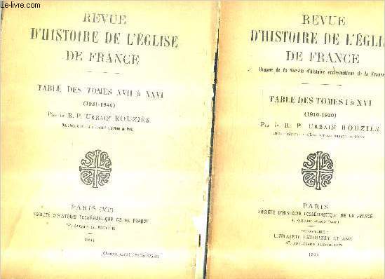 REVUE D'HISTOIRE DE L'EGLISE DE FRANCE - EN DEUX OUVRAGE - PREMIER OUVRAGE : TABLE DES TOMES I A XVI (1910-1930) + 2EME OUVRAGE : TABLE DES TOMES XVII A XXVI (1931-1940).