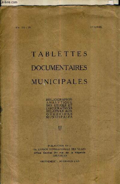 TABLETTES DOCUMENTAIRES MUNICIPALES 1RE ANNEE 1921 - BIBLIOGRAPHIE ANALYTIQUE DES ETUDES ET INFORMATIONS RELATIVES AUX QUESTIONS MUNICIPALES - EN 8 FASCICULES - N1 + 2 + 3 + 4 + 5 + 6 + 7.