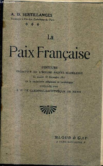 LA PAIX FRANCAISE DISCOURS PRONONCE EN L'EGLISE SAINTE MADELEINE LUNDI 10 DECEMBRE 1917.