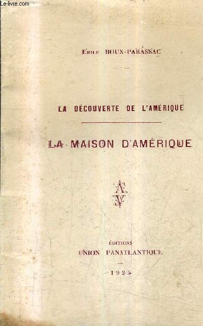 LA DECOUVERTE DE L'AMERIQUE - LA MAISON D'AMERIQUE.