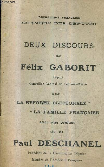 DEUX DISCOURS DE FELIX GABORIT SUR LA REFORME ELECTORALE LA FAMILLE FRANCAISE / REPUBLIQUE FRANCAISE CHAMBRE DES DEPUTES.