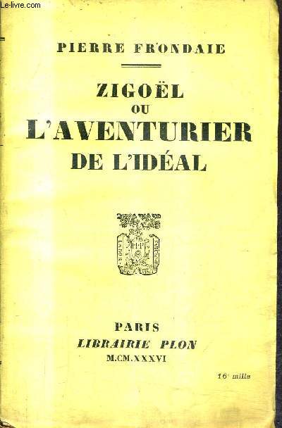 ZIGOEL OU L'AVENTURIER DE L'IDEAL - ROMAN - EDITION DEFINITIVE.