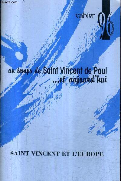 AU TEMPS DE SAINT VINCENT DE PAUL ET AUJOURD'HUI - CAHIER 96 - SAINT VINCENT ET L'EUROPE.
