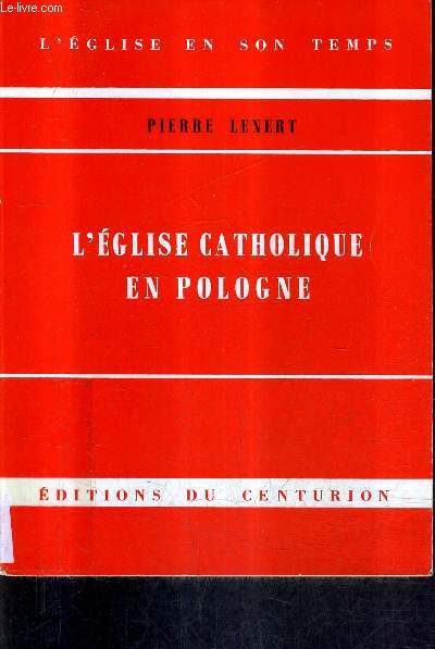 L'EGLISE CATHOLIQUE EN POLOGNE / COLLECTION L'EGLISE EN SON TEMPS.