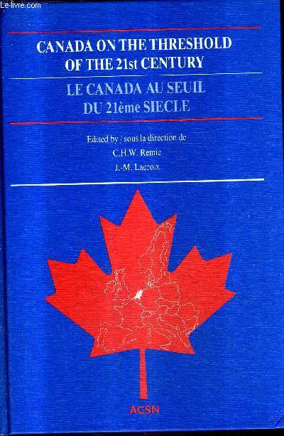 CANADA ON THE THRESHOLD OF THE 21ST CENTURY - LE CANADA AU SEUIL DU 21EME SIECLE.