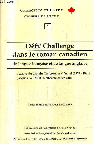DEFI-CHALLENGE DANS LE ROMAN CANADIEN DE LANGUE FRANCAISE ET DE LANGUE ANGLAISE - AUTOUR DU PRIX DU GOUVERNEMENT GENERAL 1959-1991 - JAQUES GODBOUT CINEASTE ET ECRIVAIN - COLLECTION DE L'A.F.E.C. CAHIERS DE L'.I.P.E.C. N 4 .