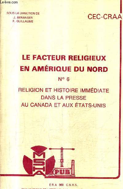 LE FACTEUR RELIGIEUX EN AMERIQUE DU NORD N6 RELIGION ET HISTOIRE IMMEDIATE DANS LA PRESSE AU CANADA ET AUX ETATS UNIS.