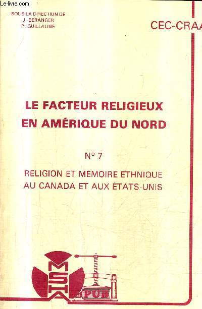 LE FACTEUR RELIGIEUX EN AMERIQUE DU NORD N7 RELIGION ET MEMOIRE ETHNIQUE AU CANADA ET AUX ETATS UNIS.
