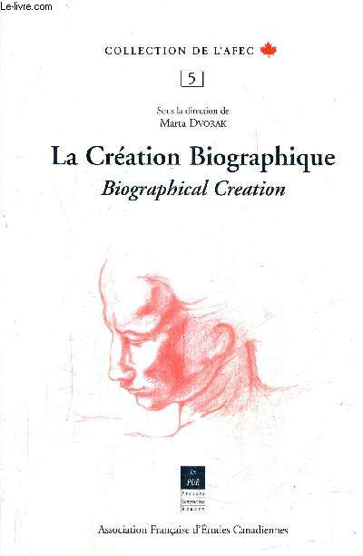 LA CREATION BIOGRAPHIQUE - BIOGRAPHICAL CREATION - COLLECTION DE L'AFFEC N5.