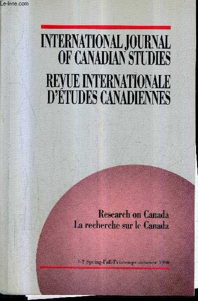 REVUE INTERNATIONALE D'ETUDES CANADIENNES PRINTEMPS AUTOMNE 1990 - LA RECHERCHE SUR LE CANADA.