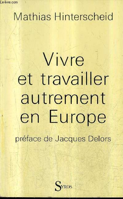 VIVRE ET TRAVAILLER AUTREMENT EN EUROPE - BILAN ET PERSPECTIVES D'UN ESPACE SOCIAL EUROPEEN.