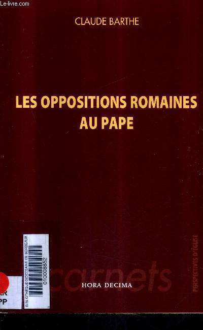 LES OPPOSITIONS ROMAINES AU PAPE / COLLECTION PERSPECTIVES D'EGLISE.