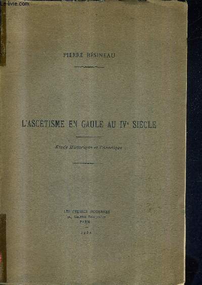 L'ASCETISME EN GAULE AU IVE SIECLE - ETUDE HISTORIQUE ET CANONIQUE + ENVOI DE L'AUTEUR .