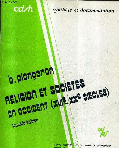 RELIGION ET SOCIETES EN OCCIDENT (XVIE - XXE SIECLES) - RECHERCHES FRANCAISES ET TENDANCES INTERNATIONALES 1973-1981 - SYNTHESE ET DOCUMENTATION - NOUVELLE EDITION.