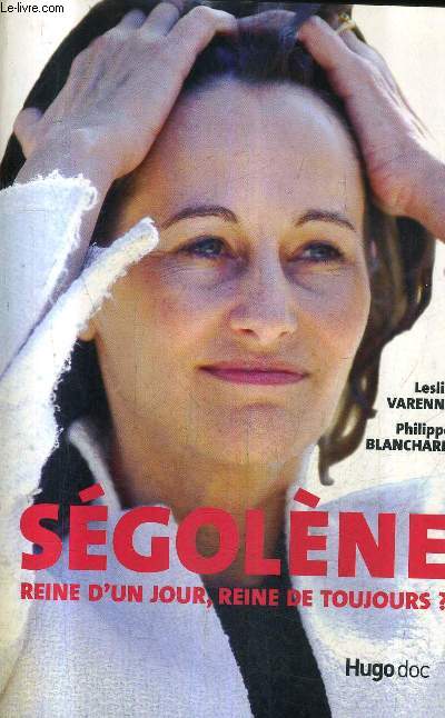 SEGOLENE REINE D'UN JOUR REINE DE TOUJOURS ? .