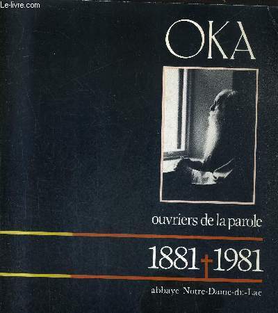 OKA OUVRIERS DE LA PAROLE 1881-1981 - ABBAYE NOTRE DAME DU LAC.
