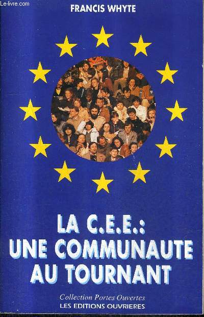 LA C.E.E. : UNE COMMUNAUTE AU TOURNANT / COLLECTION PORTES OUVERTES.