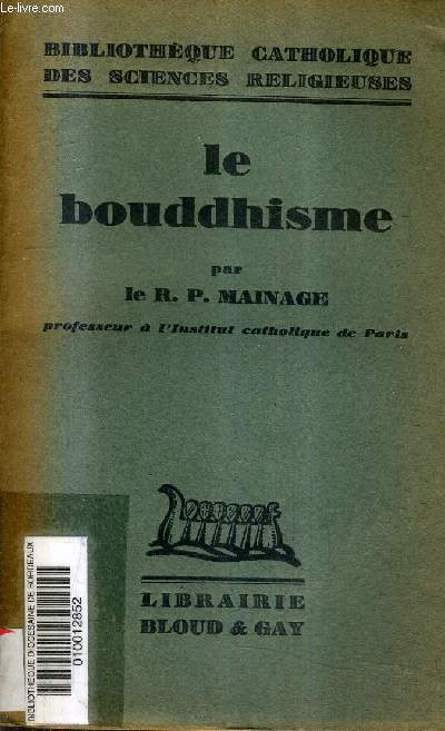 LE BOUDDHISME / COLLECTION BIBLIOTHEQUE CATHOLIQUE DES SCIENCES RELIGIEUSES.