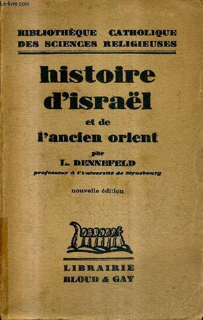 HISTOIRE D'ISRAEL ET DE L'ANCIEN ORIENT - COLLECTION BIBLIOTHEQUE CATHOLIQUE DES SCIENCES RELIGIEUSES / NOUVELLE EDITION.