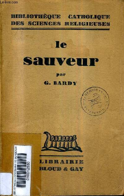 LE SAUVEUR - COLLECTION BIBLIOTHEQUE CATHOLIQUE DES SCIENCES RELIGIEUSES.