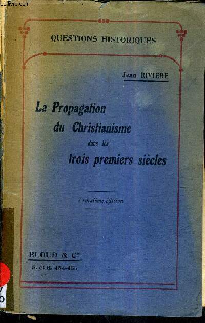 LA PROPAGATION DU CHRISTIANISME DANS LES TROIS PREMIERS SIECLES D'APRES LES CONCLUSIONS DE M.HARNACK / 3E EDITION.