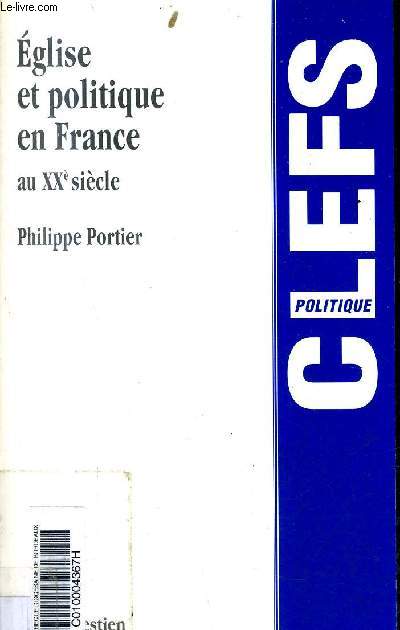 EGLISE ET POLITIQUE EN FRANCE AU XXE SIECLE.