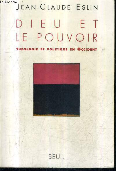 DIEU ET LE POUVOIR THEOLOGIE ET POLITIQUE EN OCCIDENT.