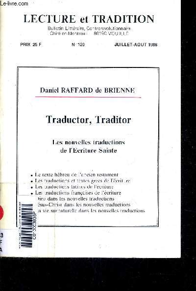 LECTURE ET TRADITION N120 JUILLET AOUT 1986 - DANIEL RAFFARD DE BRIENNE TRADUCTOR TRADITOR LES NOUVELLES TRADUCTIONS DE L'ECRITURE SAINTE.