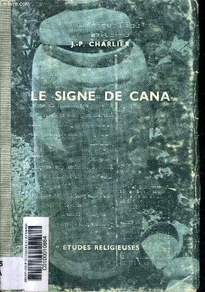 LE SIGNE DE CANA - ESSAI DE THEOLOGIE JOHANNIQUE / COLLECTION ETUDES RELIGIEUSES.