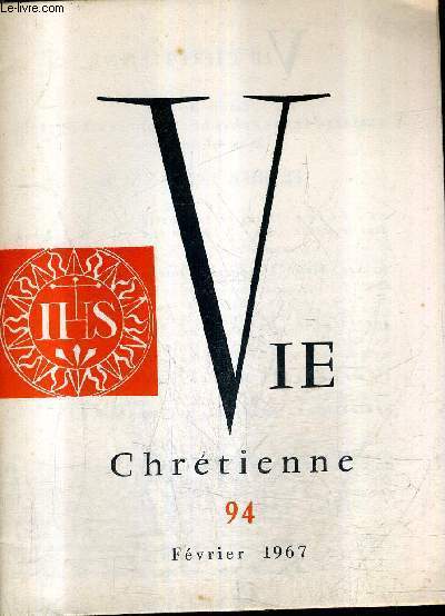 VIE CHRETIENNE N94 FEVRIER 1967 - jsus et la libert de l'homme - l'annonce  joseph - dialogue retraitres 1967 - les dchets de la vie .