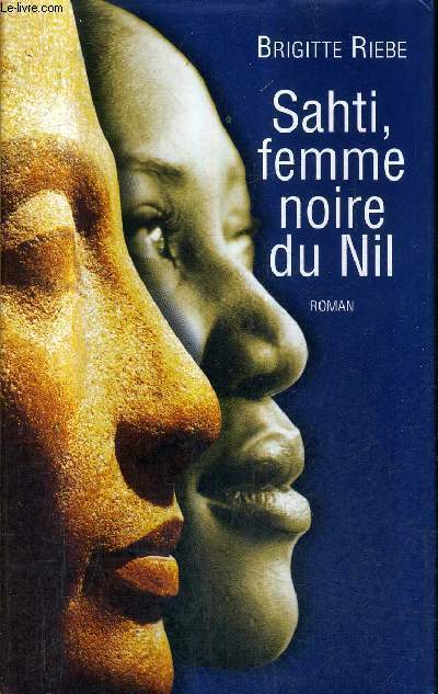 SAHTI FEMME NOIRE DU NIL - ROMAN.