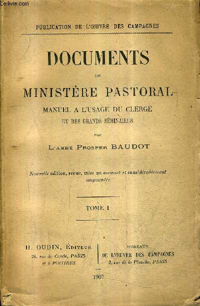 DOCUMENTS DE MINISTERE PASTORAL MANUEL A L'USAGE DU CLERGE ET DES GRANDS SEMINAIRES / TOME 1 / NOUVELLE EDITION REVUE MISE AU COURANT ET CONSIDERABLEMENT AUGMENTEE.