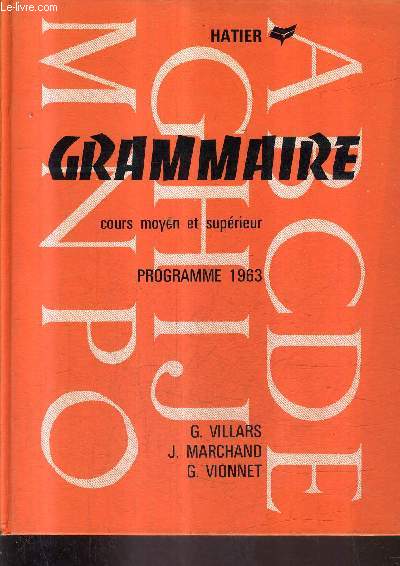 GRAMMAIRE COURS MOYEN 1RE ET 2E ANNEES COURS SUPERIEUR - EDITION CONFORME AUX INSTRUCTIONS OFFICIELLES DU 31 AOUT 1961.