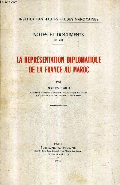 LA REPRESENTATION DIPLOMATIQUE DE LA FRANCE AU MAROC - NOTES ET DOCUMENTS NVIII - INSTITUT DES HAUTES ETUDES MAROCAINES + ENVOI DE L'AUTEUR .