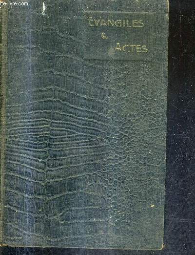 LES QUATRE EVANGILES ET LES ACTES DES APOTRES.
